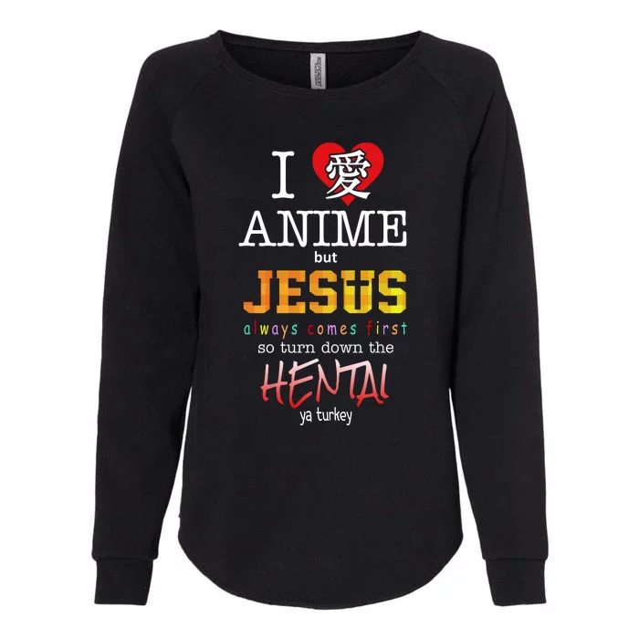 I Love Anime But Jesus Always Comes First Womens California Wash Sweatshirt