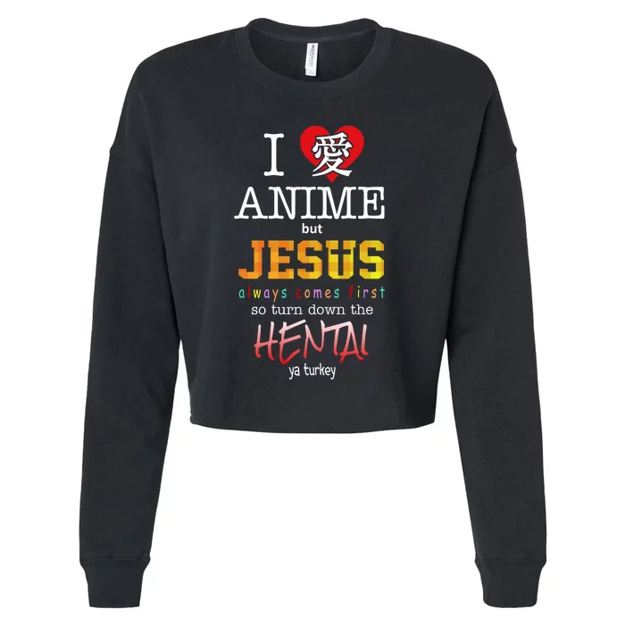 I Love Anime But Jesus Always Comes First Cropped Pullover Crew