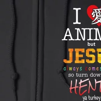 I Love Anime But Jesus Always Comes First Full Zip Hoodie