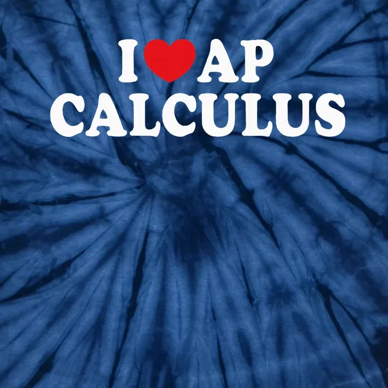 I Love Ap Calculus I Heart Ap Calculus Teacher Student Tie-Dye T-Shirt