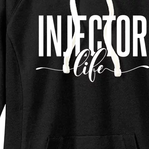 Injector Life Aesthetic Nurse Injector Funny Gift Women's Fleece Hoodie