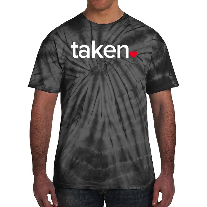 IN LOVE AND TAKEN Great Valentines Day Tee Tie-Dye T-Shirt