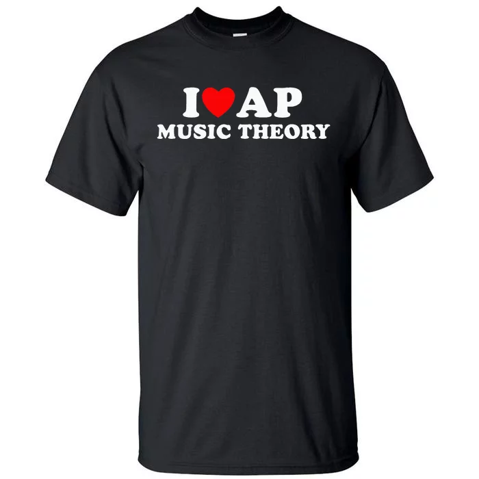 I Love Ap Music Theory I Heart Ap Music Theory Tall T-Shirt