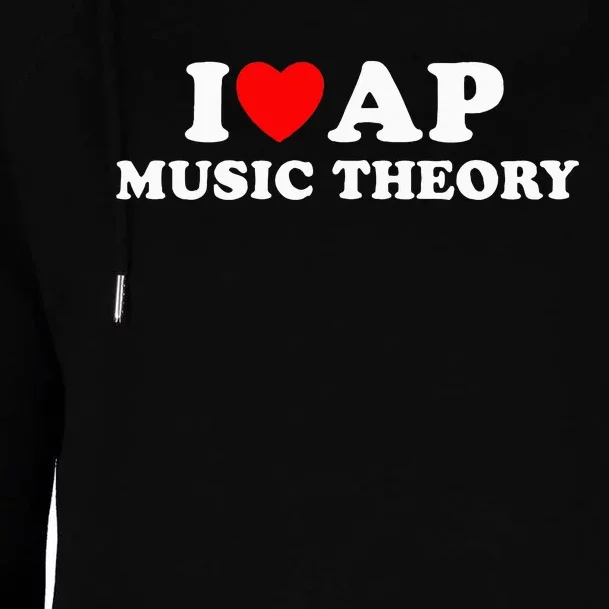 I Love Ap Music Theory I Heart Ap Music Theory Womens Funnel Neck Pullover Hood