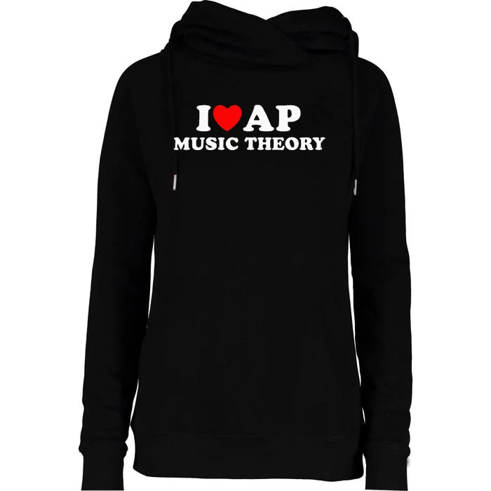 I Love Ap Music Theory I Heart Ap Music Theory Womens Funnel Neck Pullover Hood