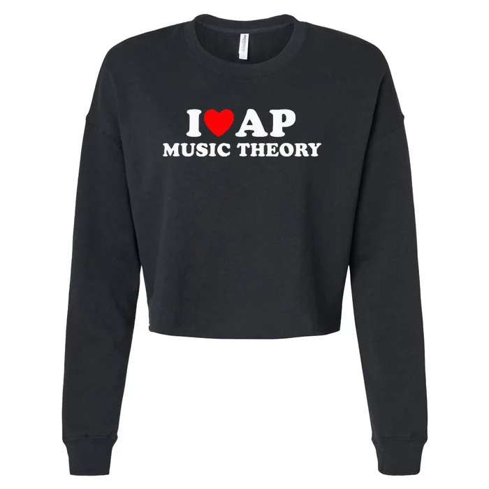 I Love Ap Music Theory I Heart Ap Music Theory Cropped Pullover Crew