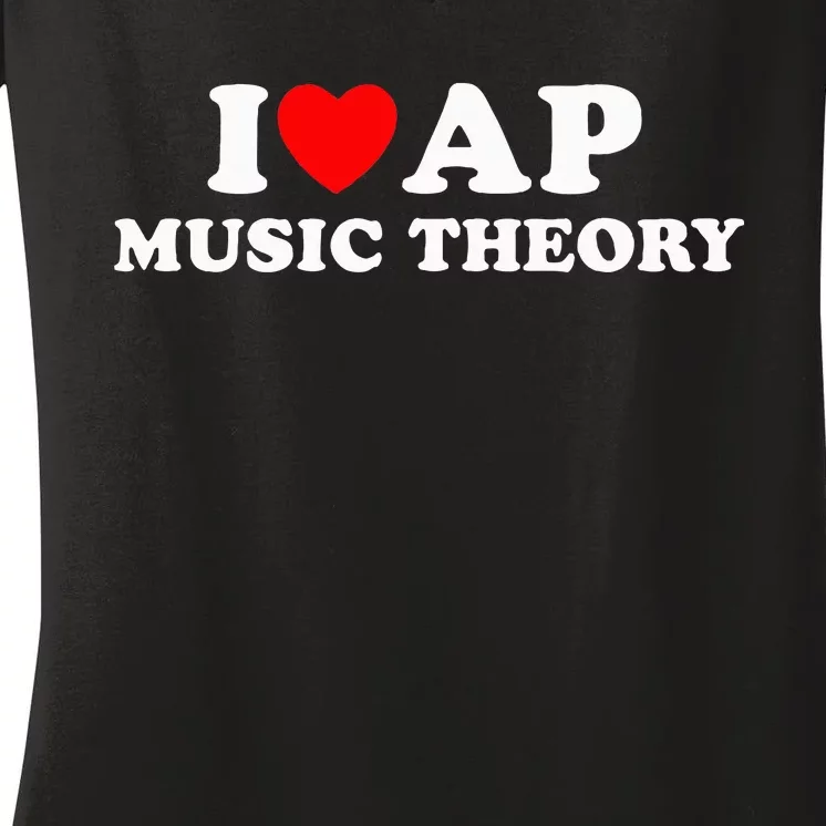 I Love Ap Music Theory I Heart Ap Music Theory Women's V-Neck T-Shirt