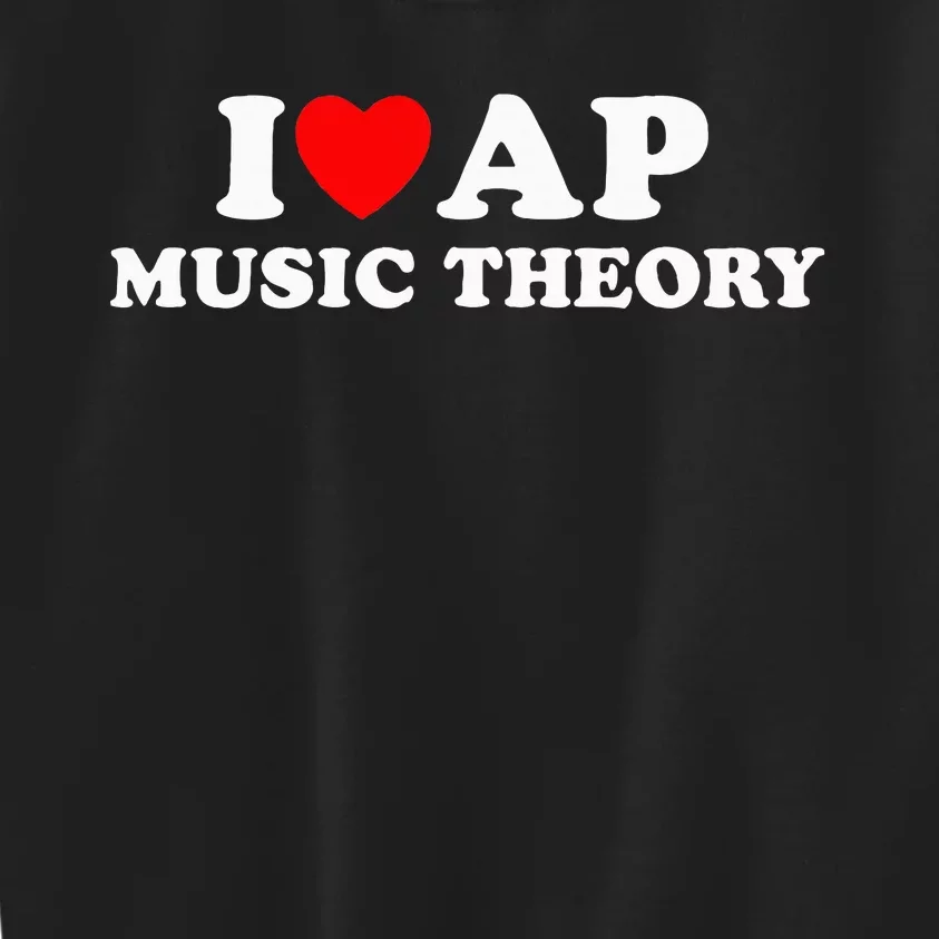 I Love Ap Music Theory I Heart Ap Music Theory Kids Sweatshirt