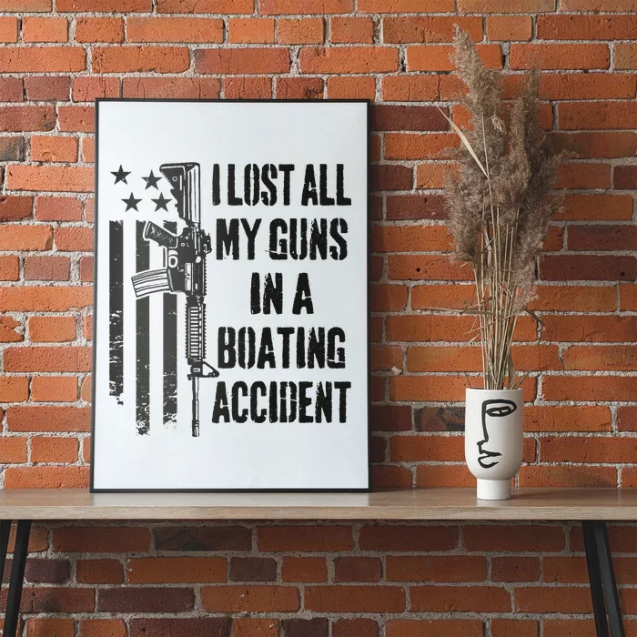 I Lost All My Guns In Boating Accident Gun Rights Camo USA Poster