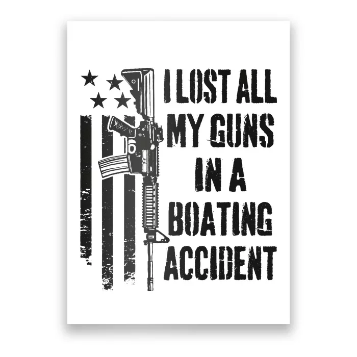 I Lost All My Guns In Boating Accident Gun Rights Camo USA Poster