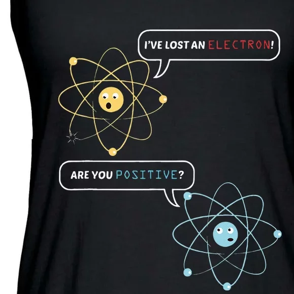 I Lost An Electron. Are You Positive Chemistry Joke Ladies Essential Flowy Tank