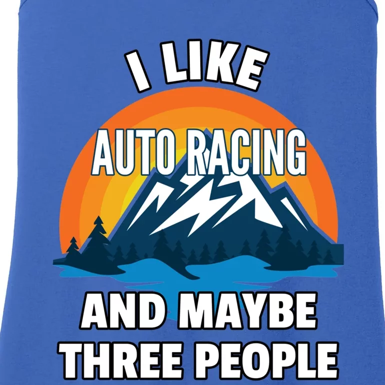 I Like Auto Racing And Maybe Three People Gift Ladies Essential Tank