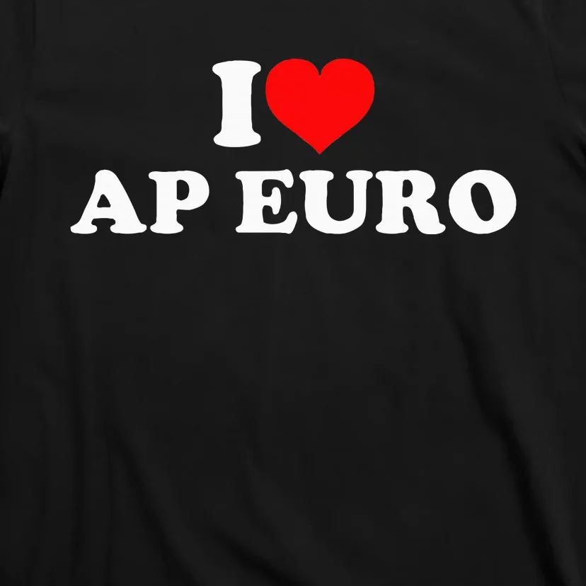 I Love Ap Euro T-Shirt