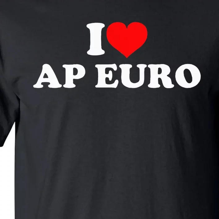 I Love Ap Euro Tall T-Shirt