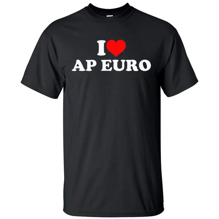 I Love Ap Euro Tall T-Shirt