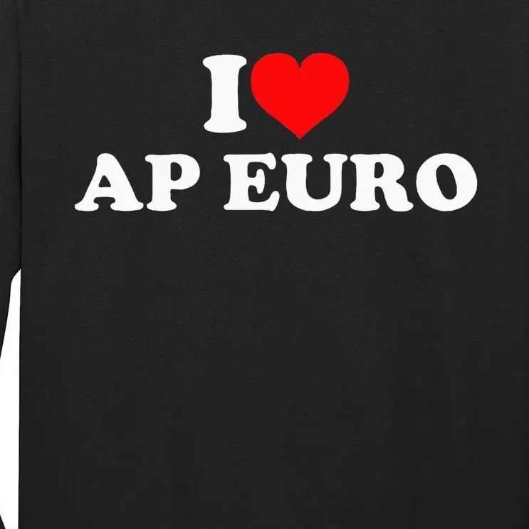 I Love Ap Euro Tall Long Sleeve T-Shirt