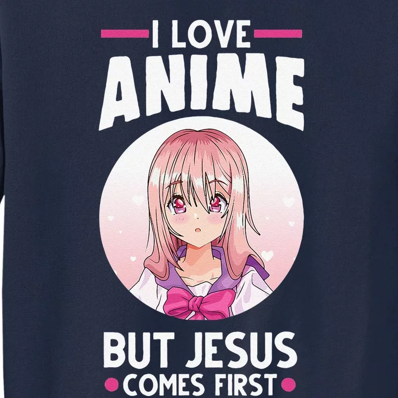 I Love Anime But Jesus Comes First Anime Tall Sweatshirt