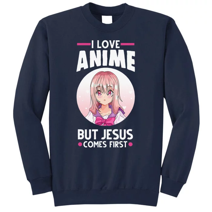 I Love Anime But Jesus Comes First Anime Tall Sweatshirt