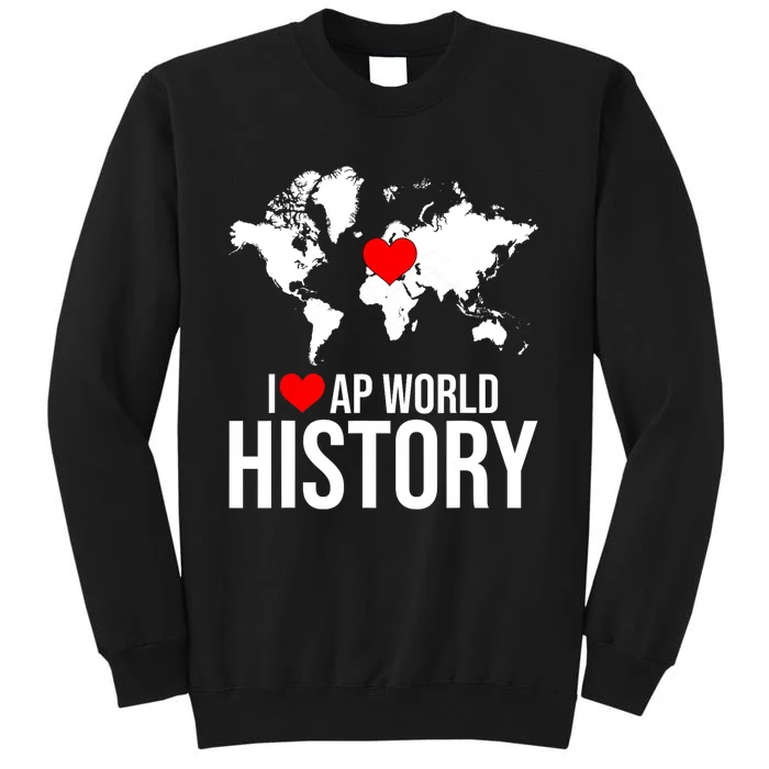 I Love AP World History Tall Sweatshirt