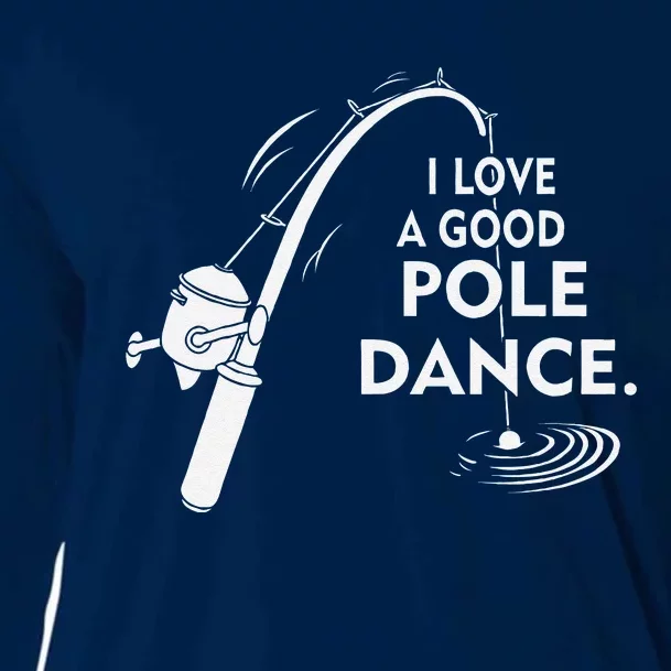 I Love A Good Pole Dance Fishing Cooling Performance Long Sleeve Crew