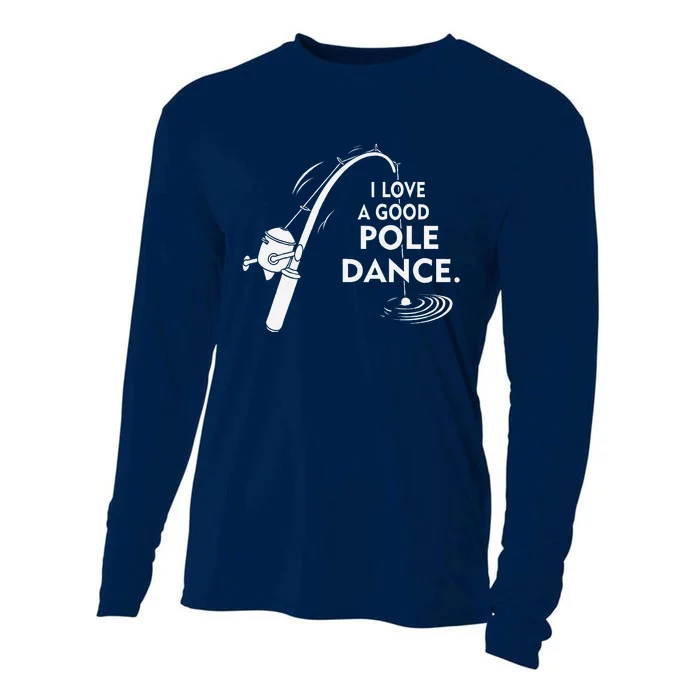 I Love A Good Pole Dance Fishing Cooling Performance Long Sleeve Crew