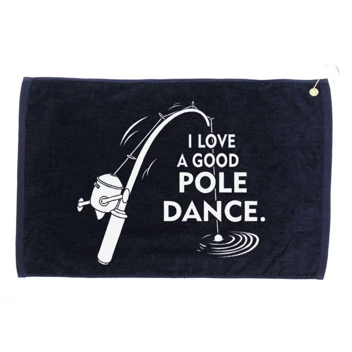 I Love A Good Pole Dance Fishing Grommeted Golf Towel