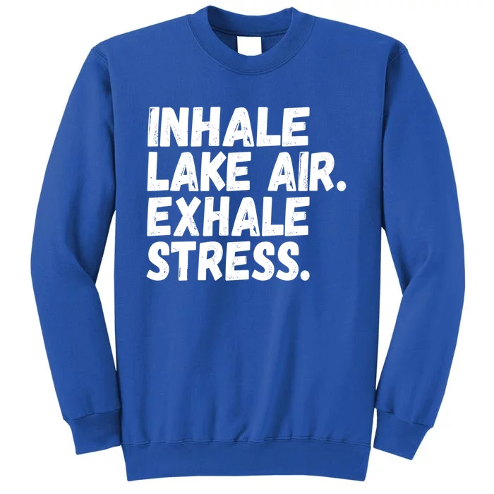 Inhale Lake Air Exhale Stress Funny Meditation At The Lake Gift Tall Sweatshirt