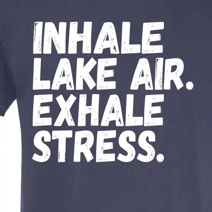 Inhale Lake Air Exhale Stress Funny Meditation At The Lake Gift Garment-Dyed Heavyweight T-Shirt