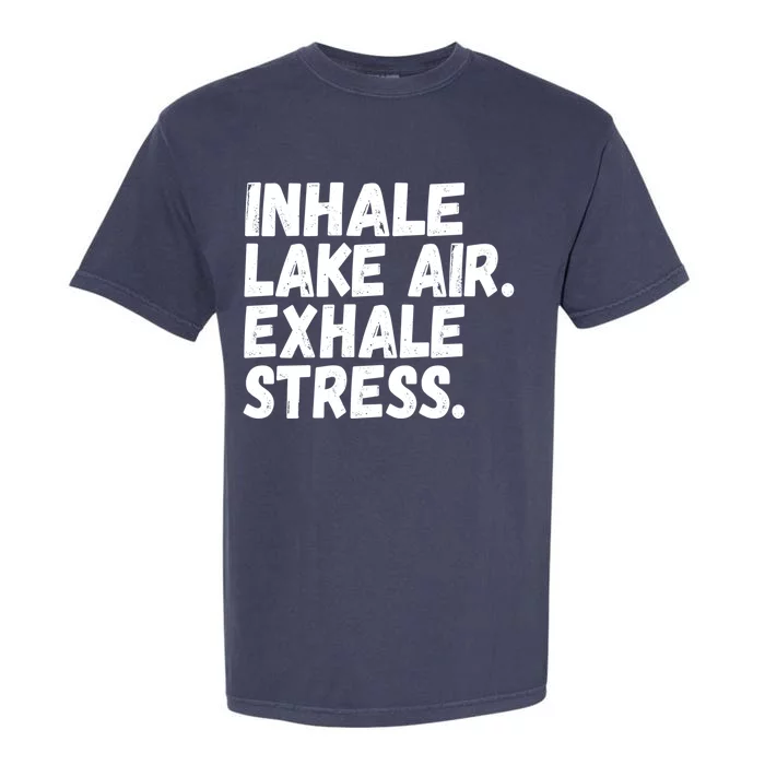 Inhale Lake Air Exhale Stress Funny Meditation At The Lake Gift Garment-Dyed Heavyweight T-Shirt