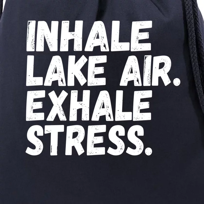 Inhale Lake Air Exhale Stress Funny Meditation At The Lake Gift Drawstring Bag