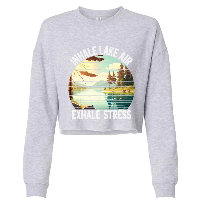 Inhale Lake Air Exhale Stress Funny Meditation Camping Gift Cropped Pullover Crew