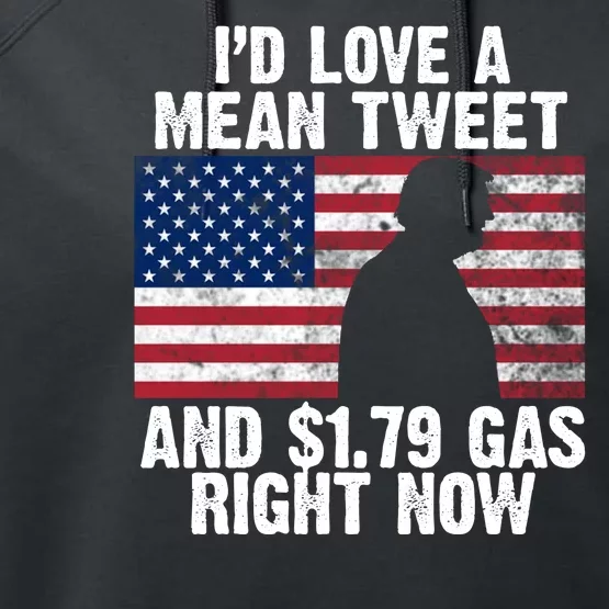 I'd Love A Mean Tweet And $1.79 Gas Right Now Performance Fleece Hoodie