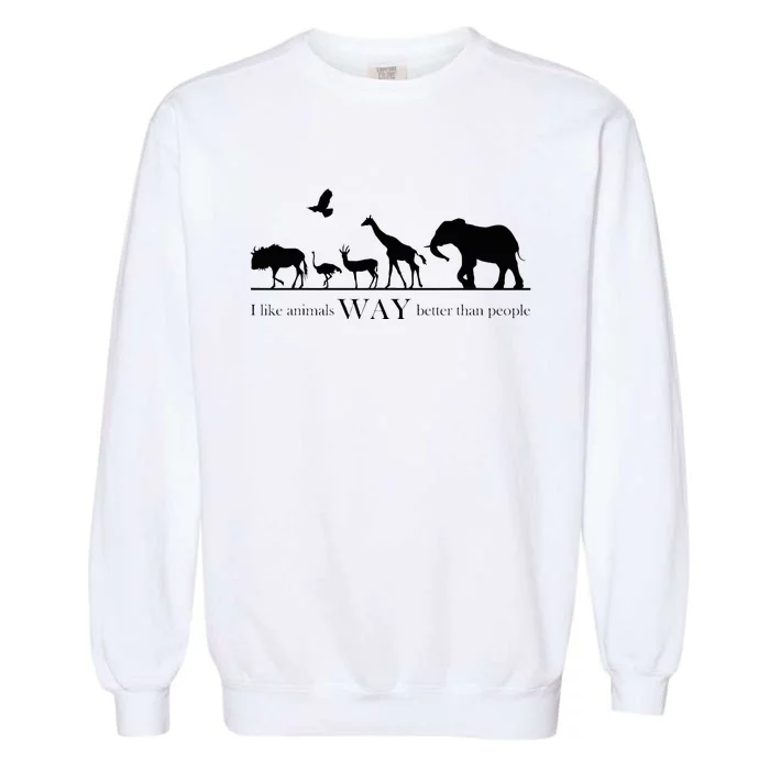 I Like Animals Way Better Than People Garment-Dyed Sweatshirt