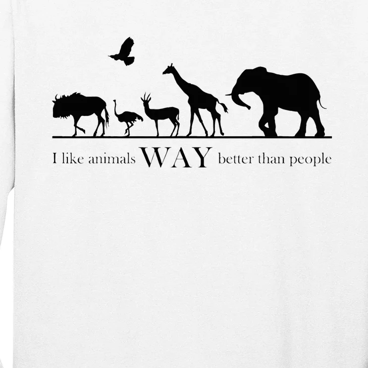 I Like Animals Way Better Than People Long Sleeve Shirt