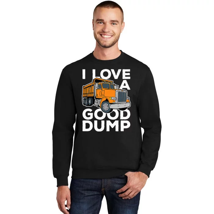 I Love A Good Dump Funny Dump Truck Driver Sweatshirt