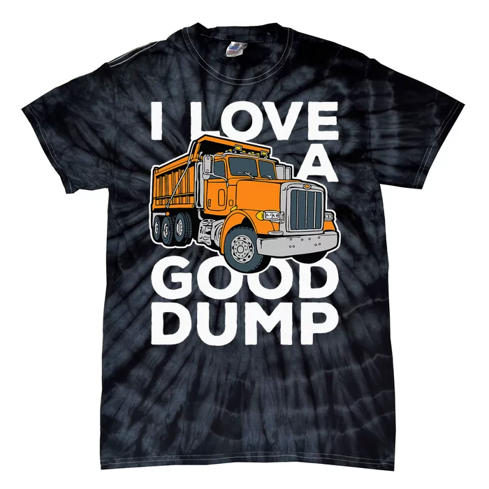 I Love A Good Dump Funny Dump Truck Driver Tie-Dye T-Shirt