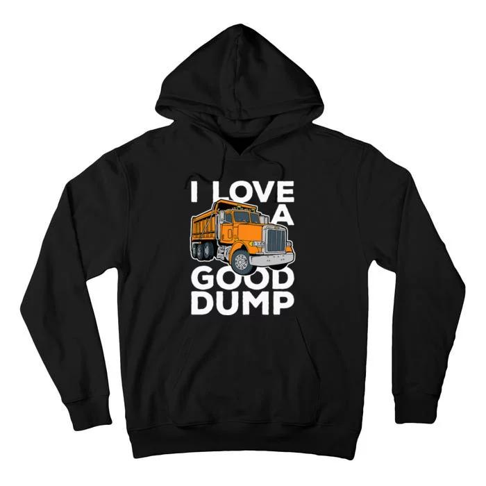 I Love A Good Dump Funny Dump Truck Driver Tall Hoodie