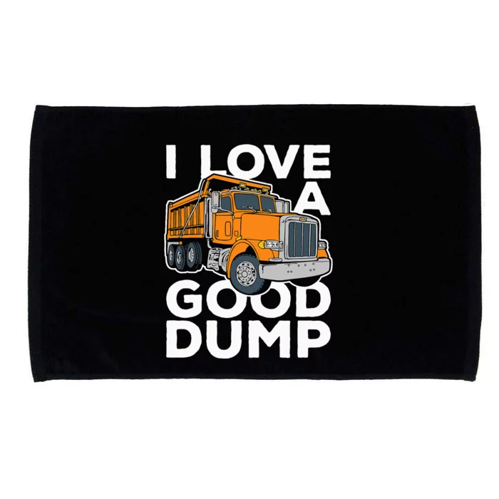 I Love A Good Dump Funny Dump Truck Driver Microfiber Hand Towel