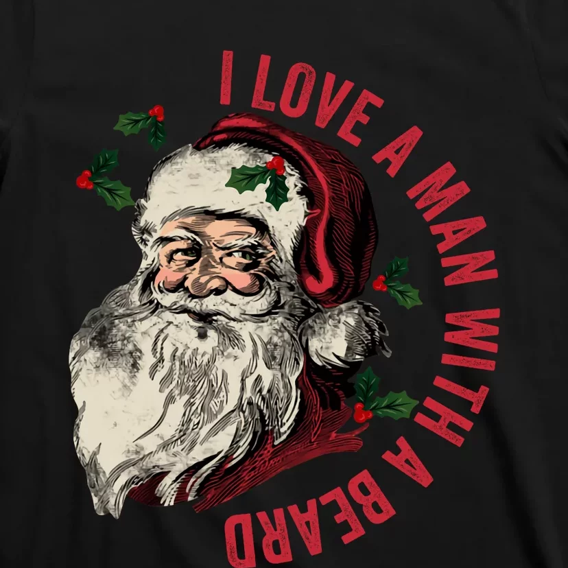 I Love A Man With A Beard Funny Retro Christmas Santa Claus T-Shirt