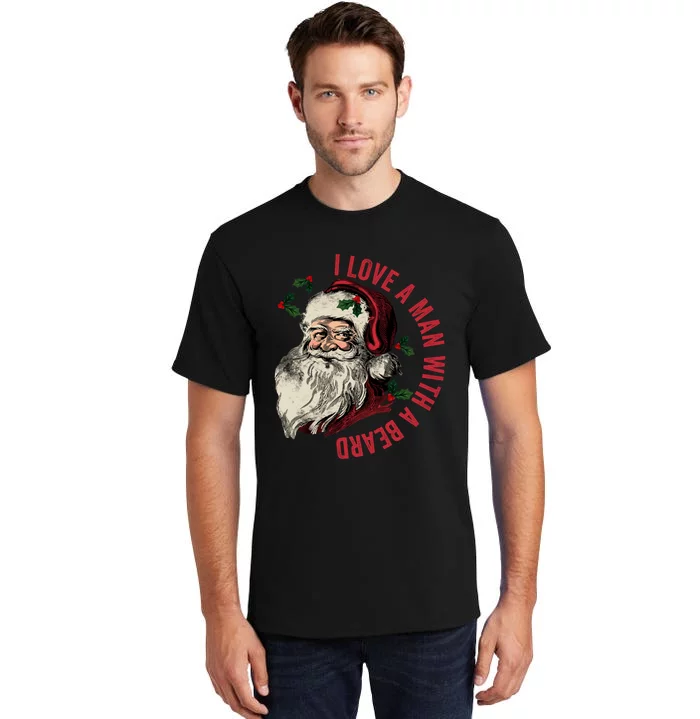 I Love A Man With A Beard Funny Retro Christmas Santa Claus Tall T-Shirt