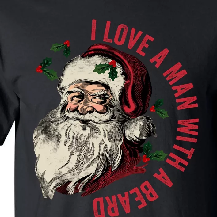 I Love A Man With A Beard Funny Retro Christmas Santa Claus Tall T-Shirt