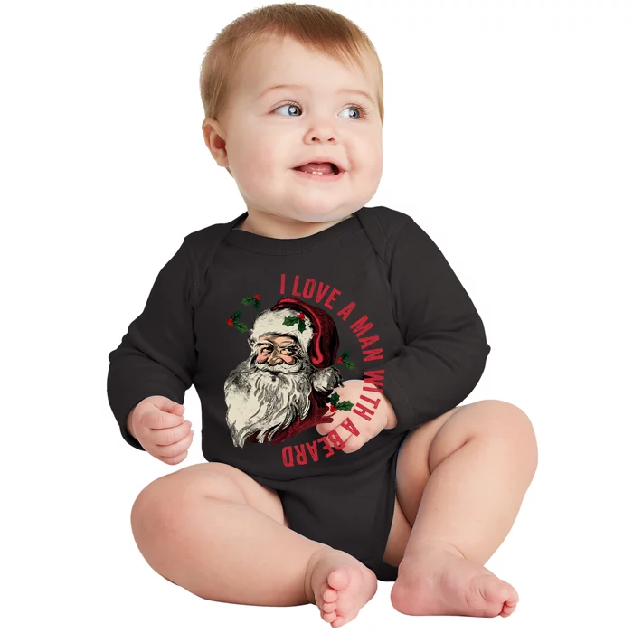 I Love A Man With A Beard Funny Retro Christmas Santa Claus Baby Long Sleeve Bodysuit