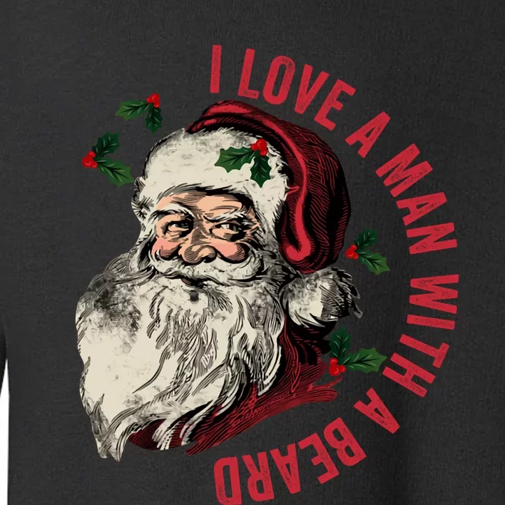 I Love A Man With A Beard Funny Retro Christmas Santa Claus Toddler Sweatshirt