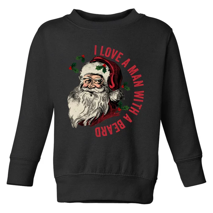 I Love A Man With A Beard Funny Retro Christmas Santa Claus Toddler Sweatshirt