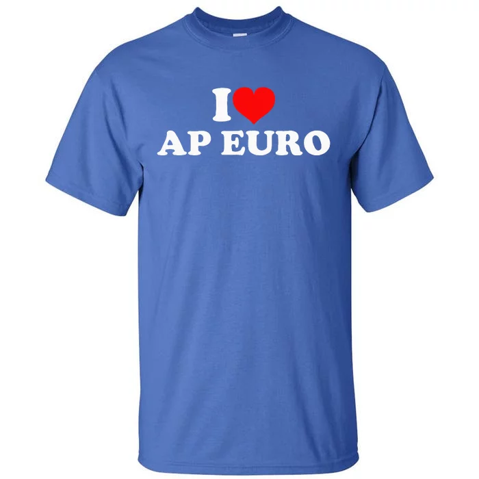 I Love Ap Euro Tall T-Shirt