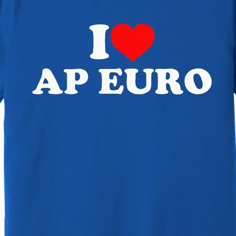 I Love Ap Euro Premium T-Shirt