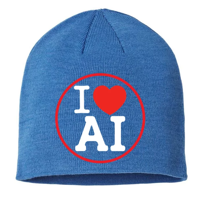 I Love Ai Artificial Intelligence Is Amazing! Cool Gift 8 1/2in Sustainable Knit Beanie