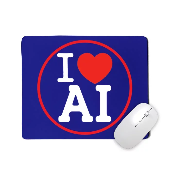 I Love Ai Artificial Intelligence Is Amazing! Cool Gift Mousepad