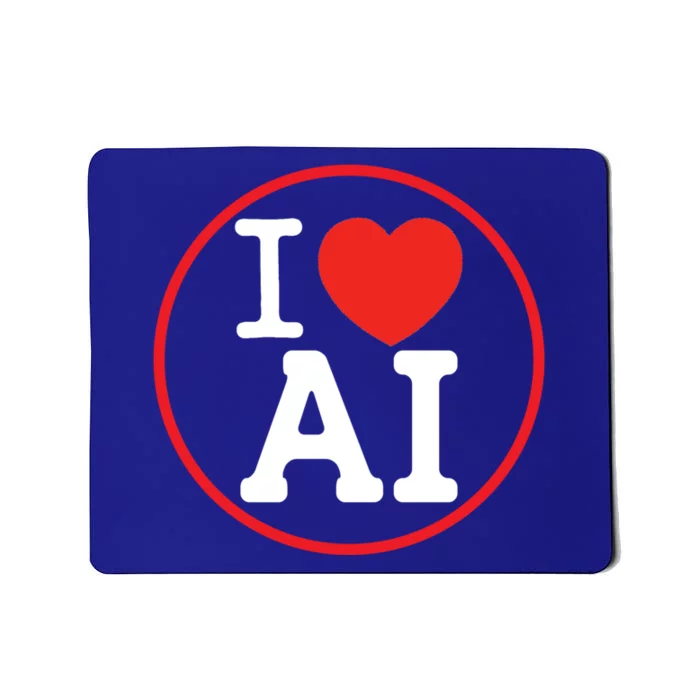 I Love Ai Artificial Intelligence Is Amazing! Cool Gift Mousepad