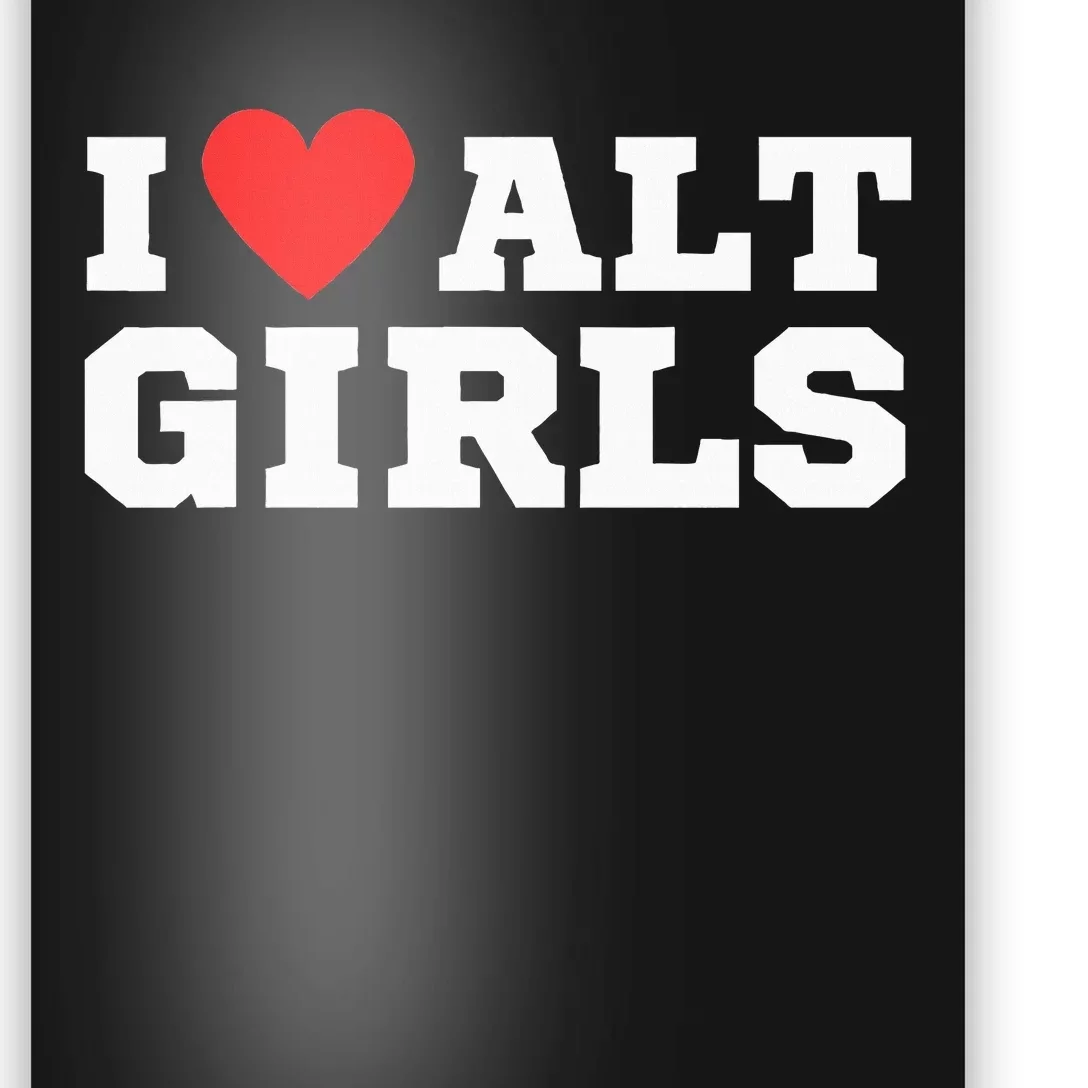 I Love Alt Girl Alternative Girl Poster